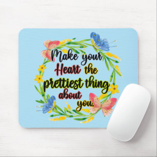 Make Your Heart The Prettiest Thing About You Mouse Mat