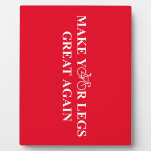 Make Your Legs Great Again Plaque