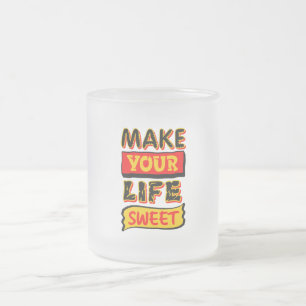 Make Your Life Sweet Frosted Glass Coffee Mug
