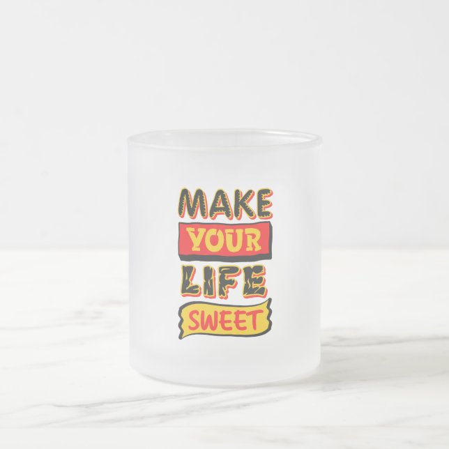 Make Your Life Sweet Frosted Glass Coffee Mug (Center)
