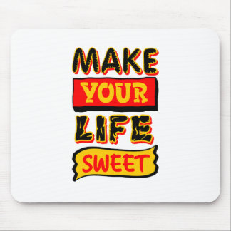Make Your Life Sweet Mouse Mat