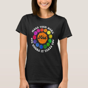 Make Your Mark And See Where It Takes You Rainbow T-Shirt