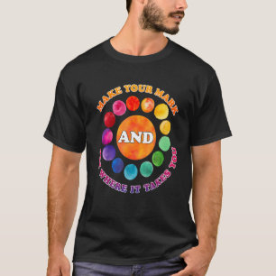 Make Your Mark And See Where It Takes You Rainbow T-Shirt