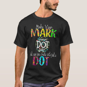Make Your Mark Happy International Dot Day 2022 Co T-Shirt