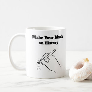 Make Your Mark on History Coffee Mug