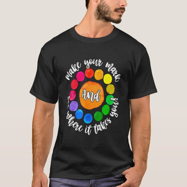 Make Your Mark See Where It Takes You Cute Polka D T-Shirt (Front)