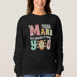 Make Your Mark See Where It Takes You The Dot Day Sweatshirt