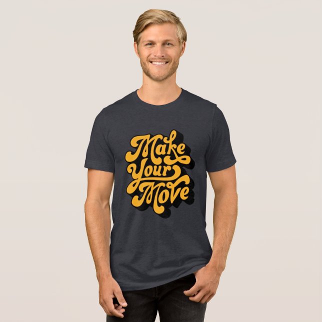 Make Your Move - Groovy Retro Tri-Blend Shirt (Front Full)