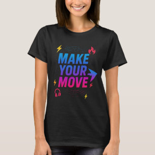 "Make Your Move – Motivational Gradient Typography T-Shirt