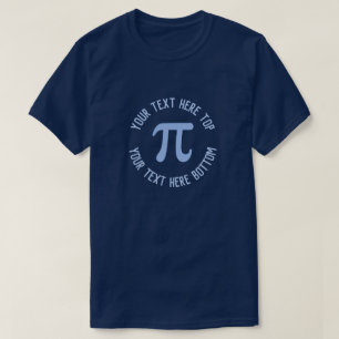 Make Your Own Custom Text Pi Day Navy Blue T-Shirt