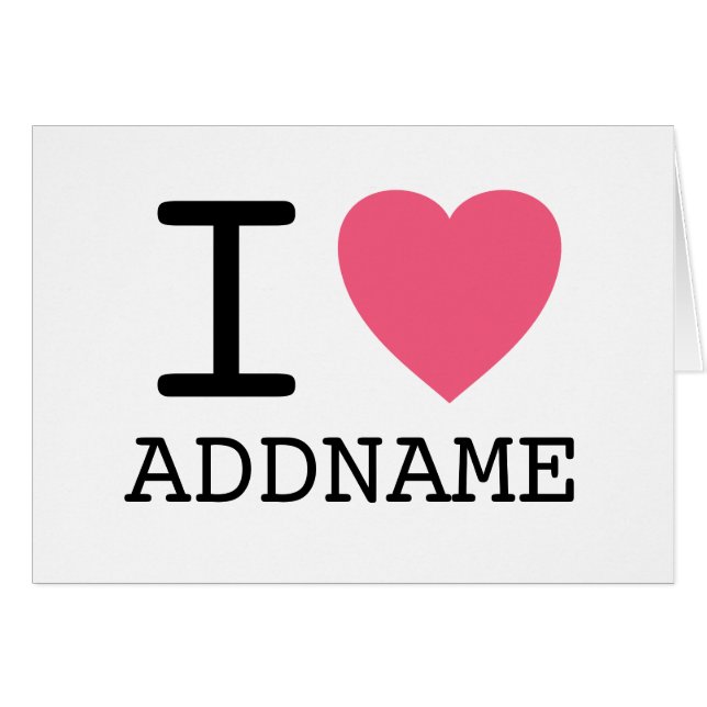Make your own I Love Heart - add name (Front Horizontal)