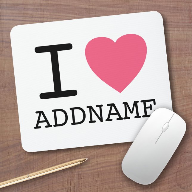 Make your own I Love Heart - add name Mouse Mat (Personalized mouse pad - add name to this I heart design)