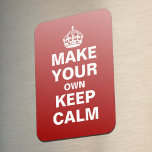 Make Your Own Keep Calm and Carry On Magnet<br><div class="desc">Make your own Keep Calm and Carry On flexible magnet using our easy to customise template. All text can be changed,  re-sized,  moved or deleted. The red background colour can be changed to any colour you like - just press 'Customise It' and let your creativity flow!</div>