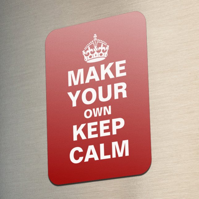 Make Your Own Keep Calm and Carry On Magnet (Creator Uploaded)