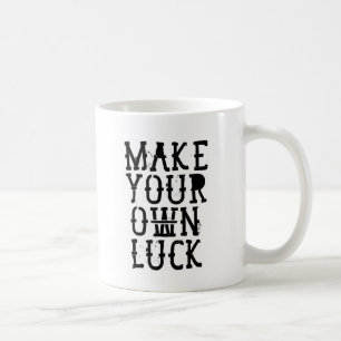 Make your own luck coffee mug
