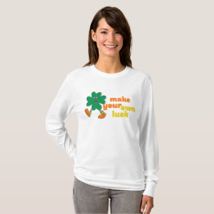 make your own luck T-Shirt