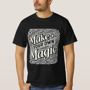 Make Your Own Magic - Enchanting Typography T-Shir T-Shirt