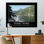 Make Your Own Motivational Poster<br><div class="desc">Insert Your Photo and Motivational Saying. Poster can be resized.</div>