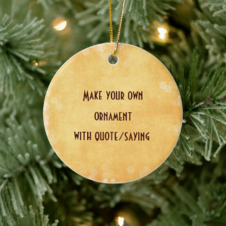 Make your own Ornament with Quote or Saying