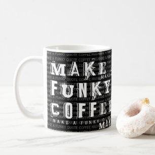 Make Your Own Personalised Funky Quote Black Coffee Mug
