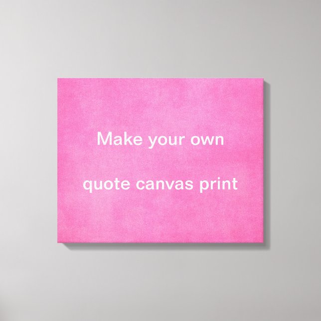 Make your own Quote Canvas Print (Front)