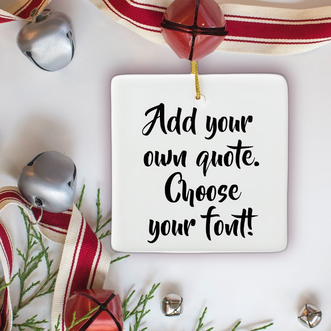 Make your own quote personalised   ceramic ornament (Creator Uploaded)