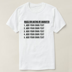 Make Your Own Rules For Dating My Daughter T-Shirt