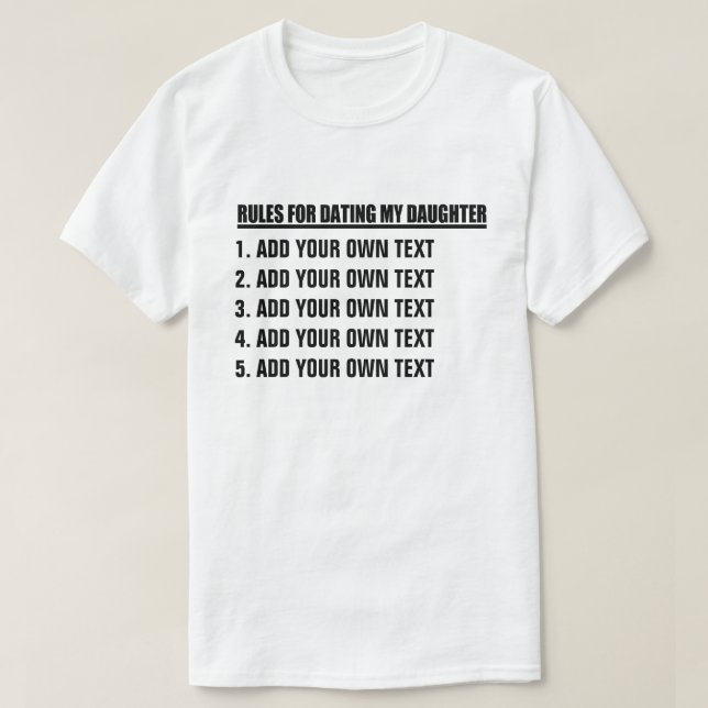 Make Your Own Rules For Dating My Daughter T-Shirt (Design Front)