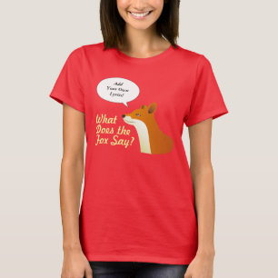 Make Your Own What Does the Fox Say Funny t-shirt