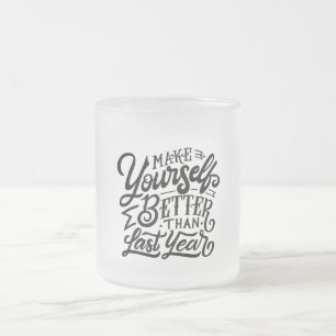 make your self better then last year  frosted glass coffee mug