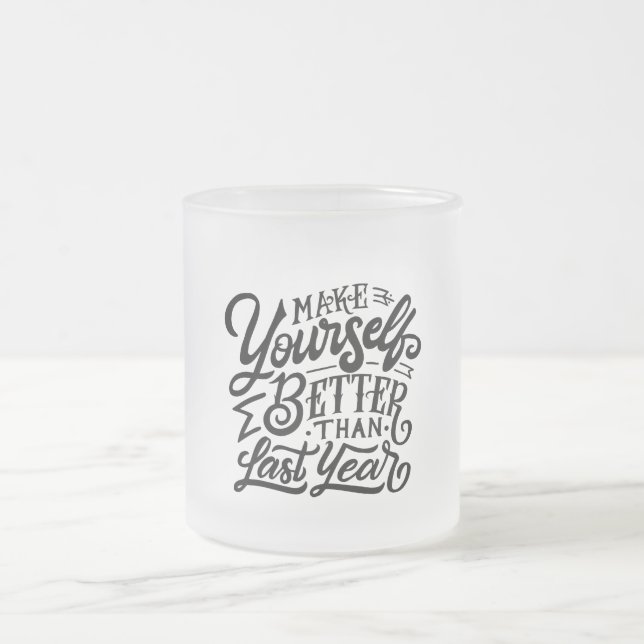 make your self better then last year  frosted glass coffee mug (Center)