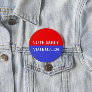 Make Your Votes Count - Vote Early, Vote Often 7.5 Cm Round Badge