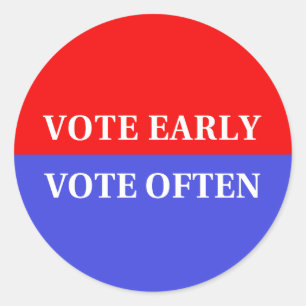 Make Your Votes Count - Vote Early, Vote Often Classic Round Sticker
