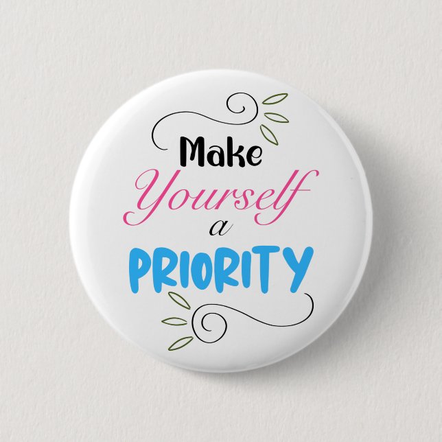 Make Yourself a Priority Classic 6 Cm Round Badge (Front)