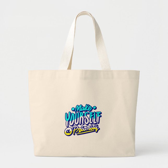 make yourself a priority motivational design  large tote bag (Front)