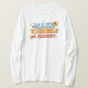 Make yourself a priority T-Shirt