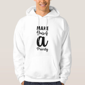 Make Yourself a Priority Unisex Hoodie