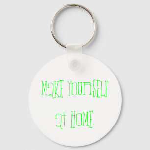 Make yourself at home. key ring