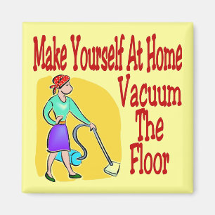 Make Yourself At Home Vacuum The Floor Magnet