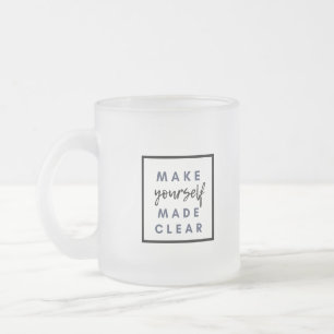 make yourself made clear frosted glass coffee mug