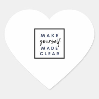 make yourself made clear heart sticker