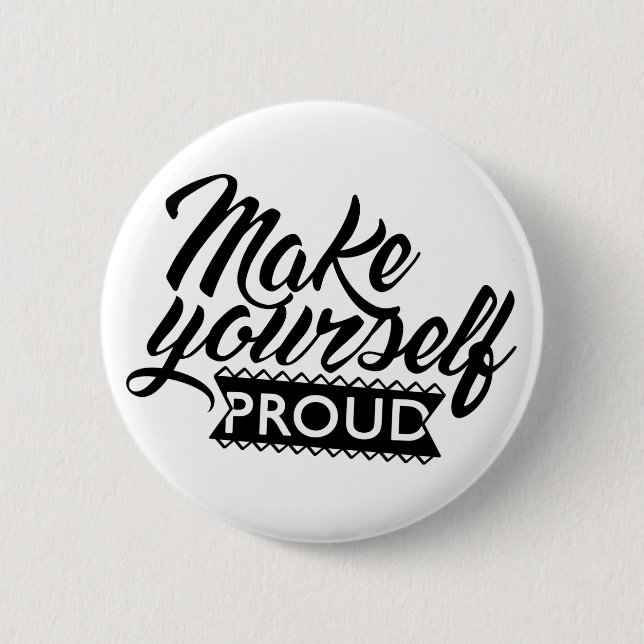 Make yourself proud 6 cm round badge (Front)