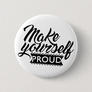 Make yourself proud 6 cm round badge