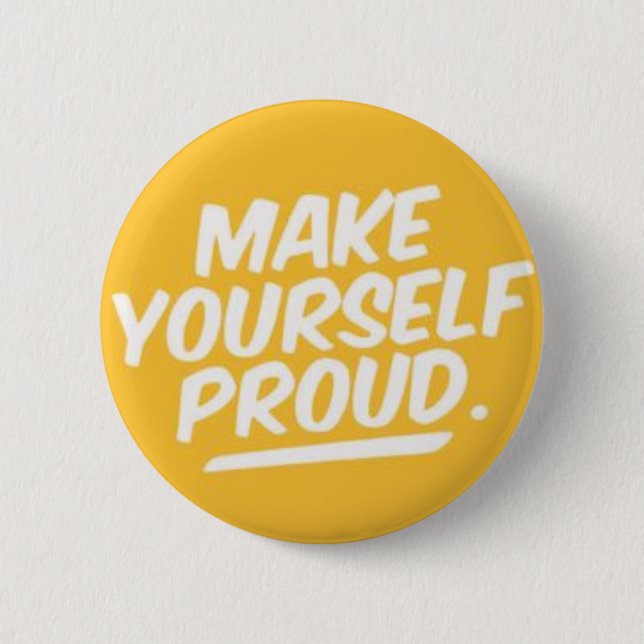 Make yourself proud 6 cm round badge (Front)