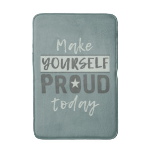 “Make Yourself Proud” bath mats