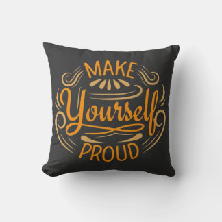 Make Yourself Proud Cushion