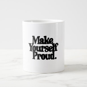 Make Yourself Proud Motivational Quote Coffee Mug