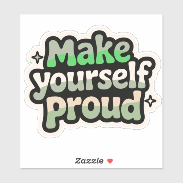 Make Yourself Proud Uplifting Sticker Design (Sheet)