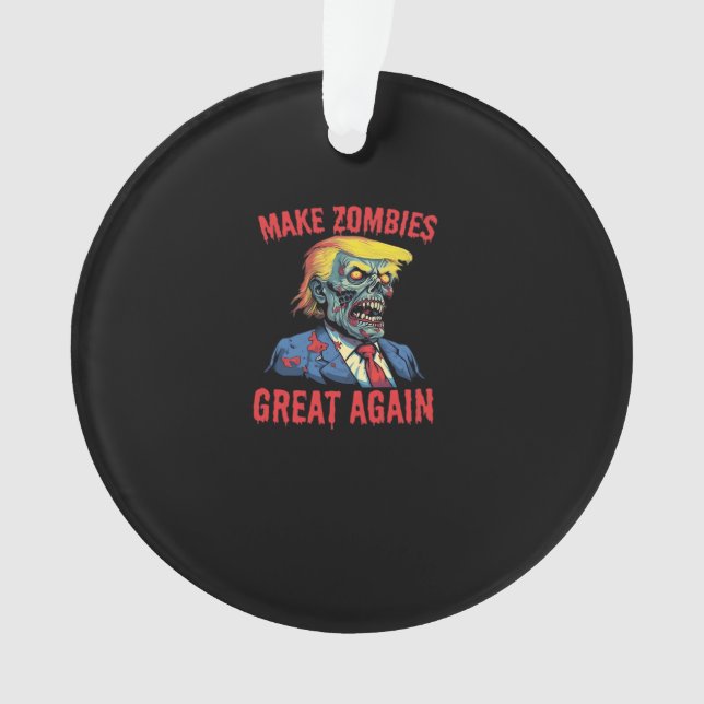 Make Zombies Great Again - Halloween Zombie Classi Ornament (Front)