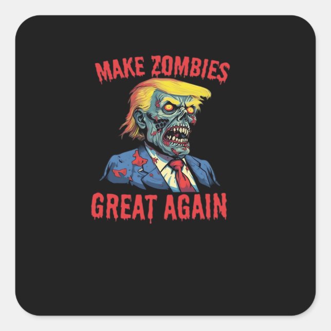 Make Zombies Great Again - Halloween Zombie Classi Square Sticker (Front)